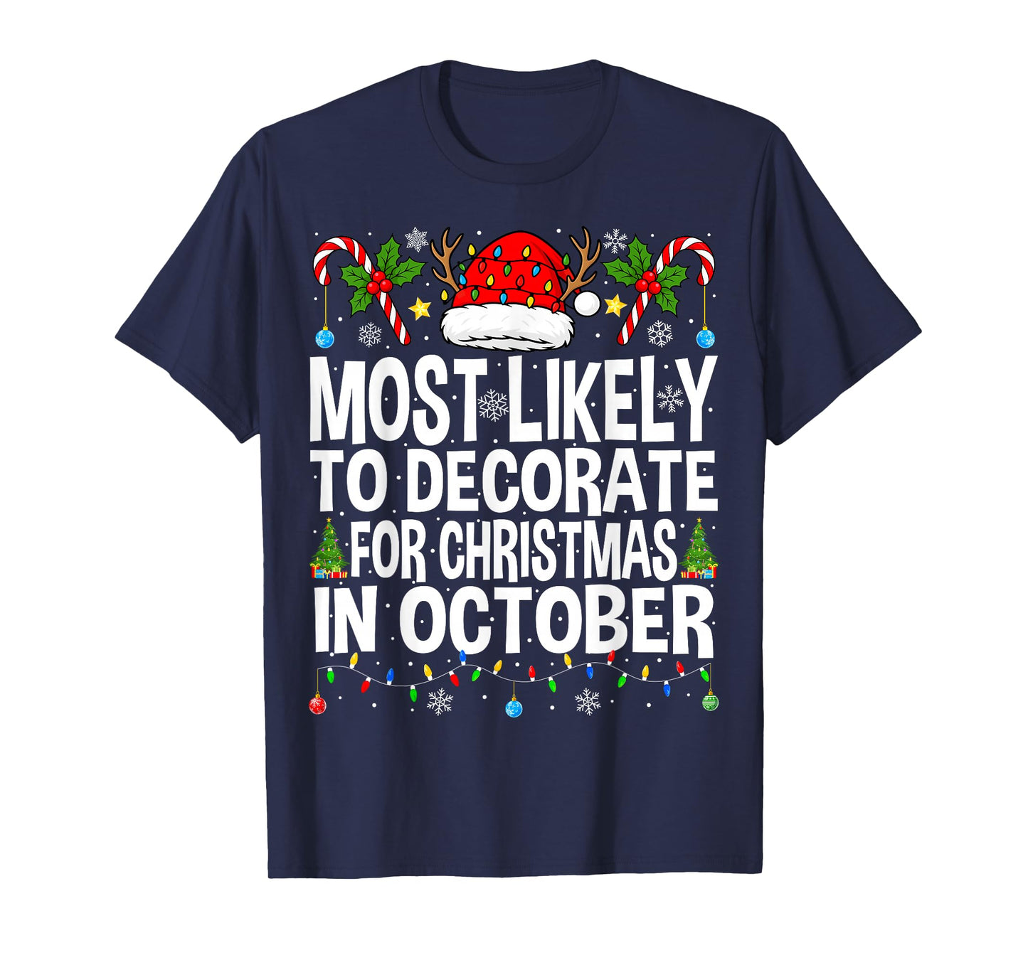 Most Likely to Decorate for Christmas in October Funny Xmas T-Shirt