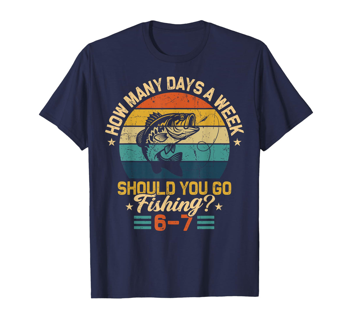 How Many Days A Week Should You Go Fishing 6 7 Fishing Boys T-Shirt