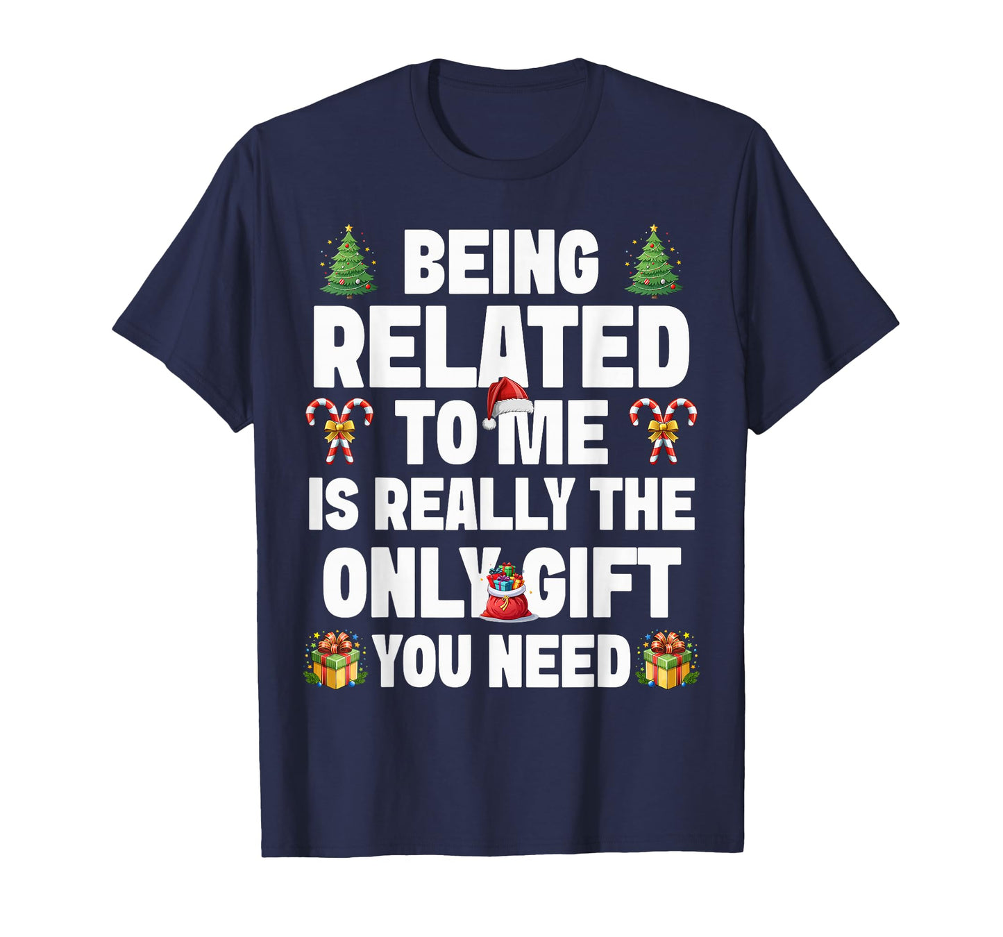 Funny Christmas Being Related to Me Holiday Relative Humor T-Shirt
