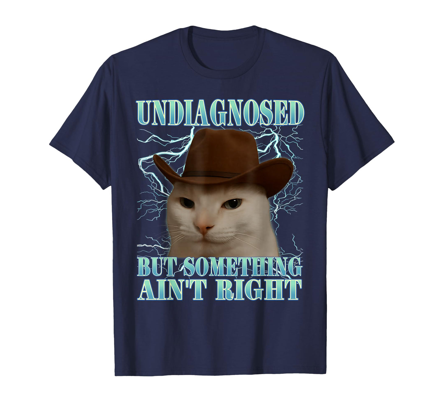 Undiagnosed But Something Ain't Right Funny Silly Cat Meme T-Shirt