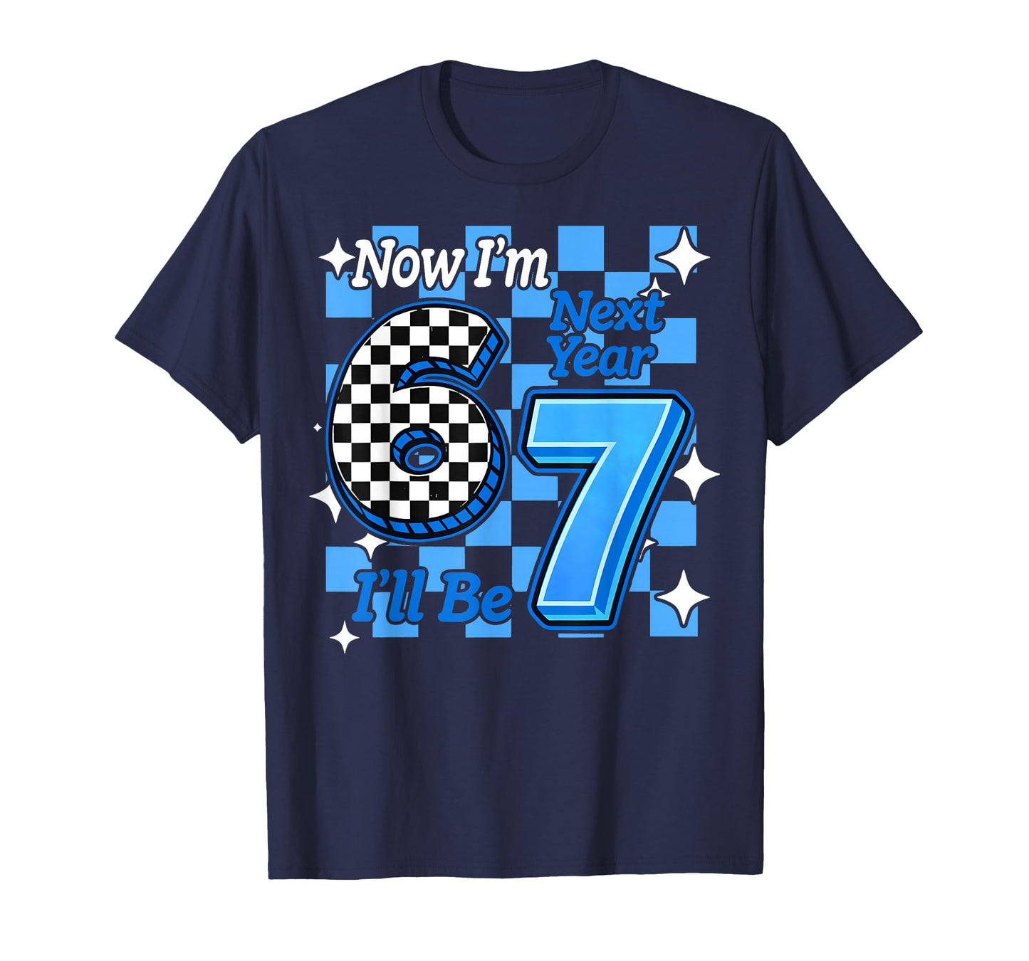 Now I'm 6 Next Year I'll be 7 Checked 67 Birthday Boys Gifts T-Shirt