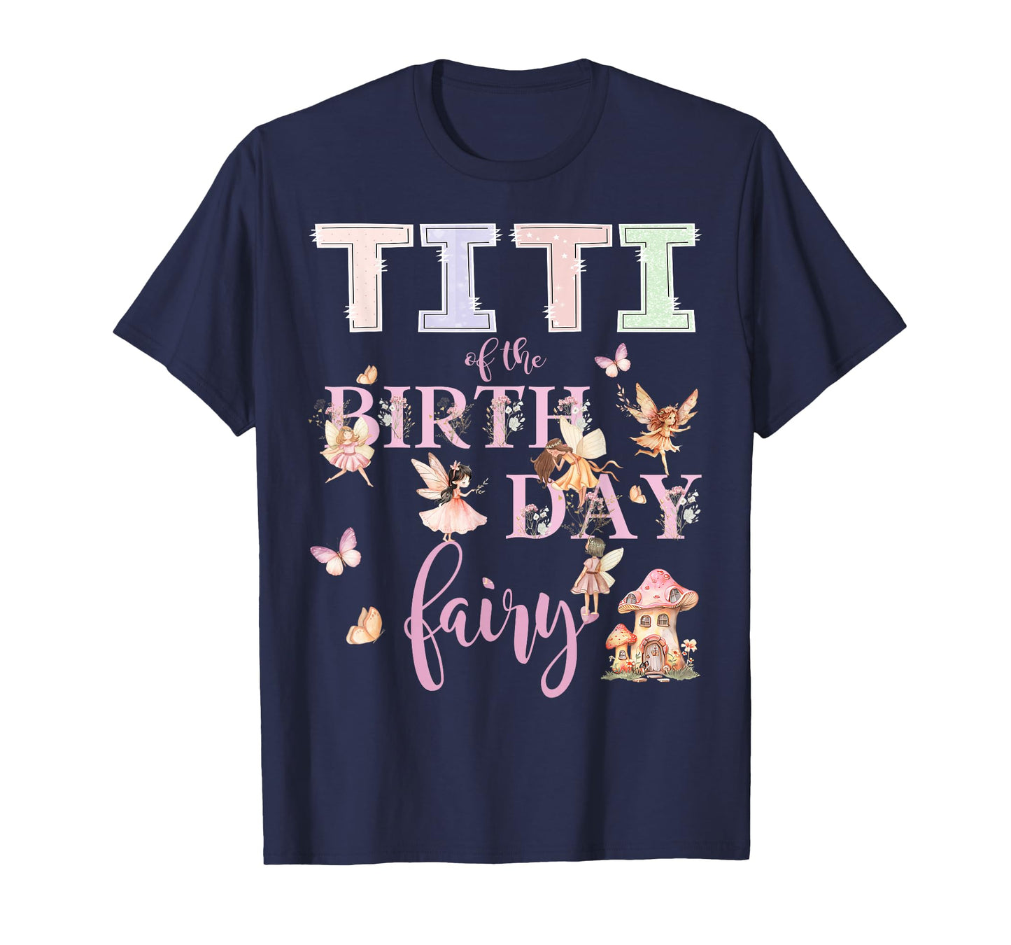 Titi of The Birthday Fairy Birthday Girl Magical Family T-Shirt