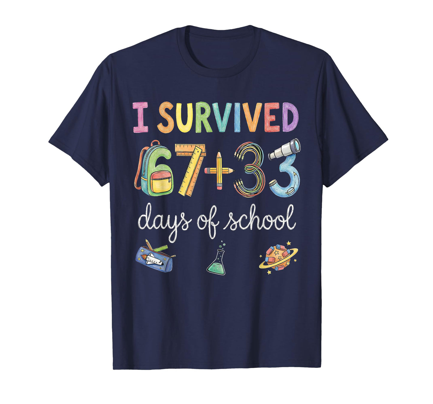 I Survived 67+33 Days of School 100 Days 100th Day of School T-Shirt