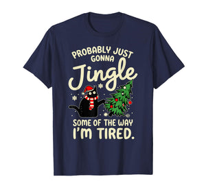 Probably Just Gonna Jingle Some of The Way Tired Cat Xmas T-Shirt