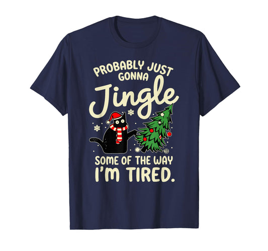 Probably Just Gonna Jingle Some of The Way Tired Cat Xmas T-Shirt