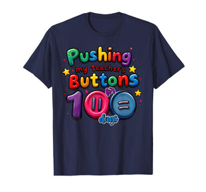 Pushing My Teacher's Buttons for 100 Days of School Funny T-Shirt