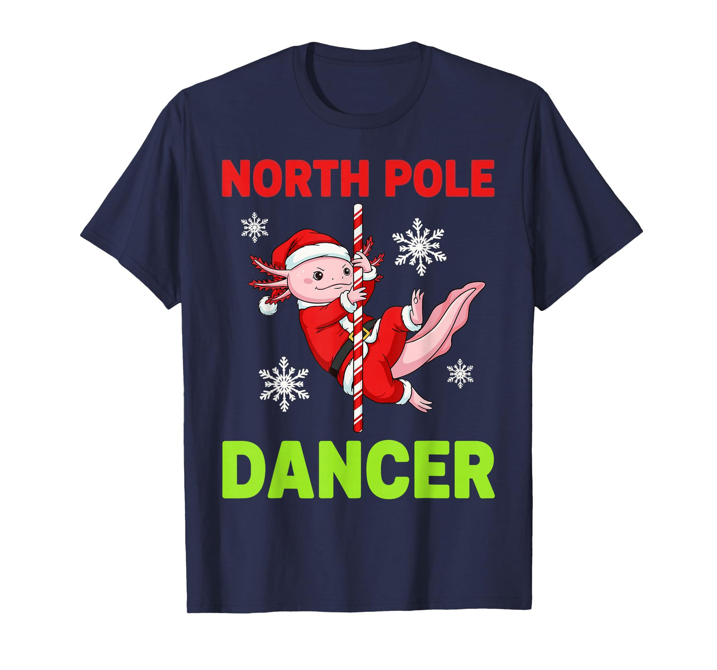 North Pole Dancer Axolotl Christmas Humor Party Funny Design T-Shirt