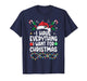 I Have Everything I Want for Christmas Its Me I'm Everything T-Shirt