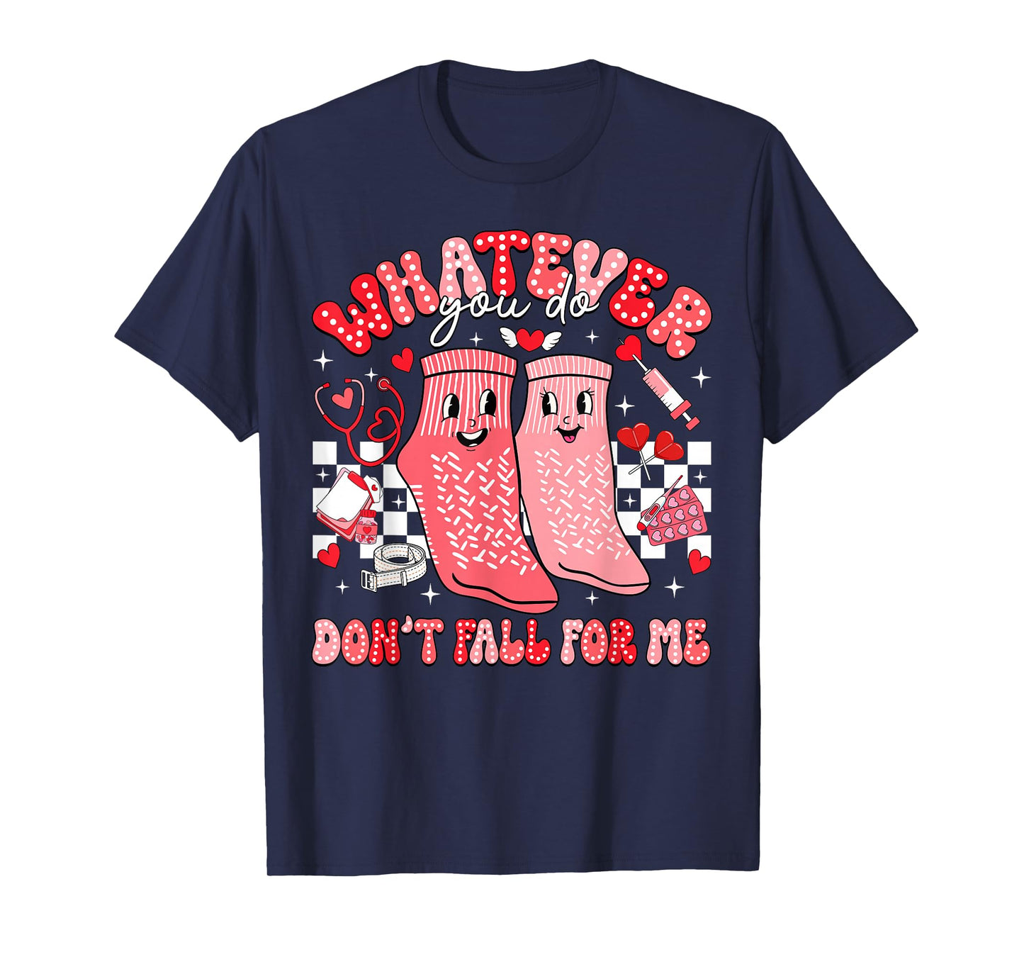 Valentine Whatever You Do Don't Fall for Me RN PCT CNA Nurse T-Shirt