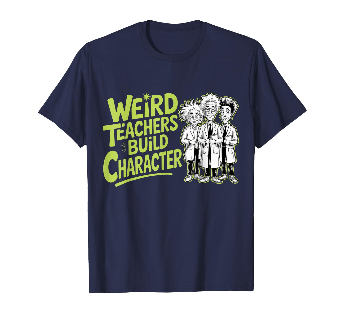 Weird Teachers Build Character Funny Teacher Appreciation T-Shirt