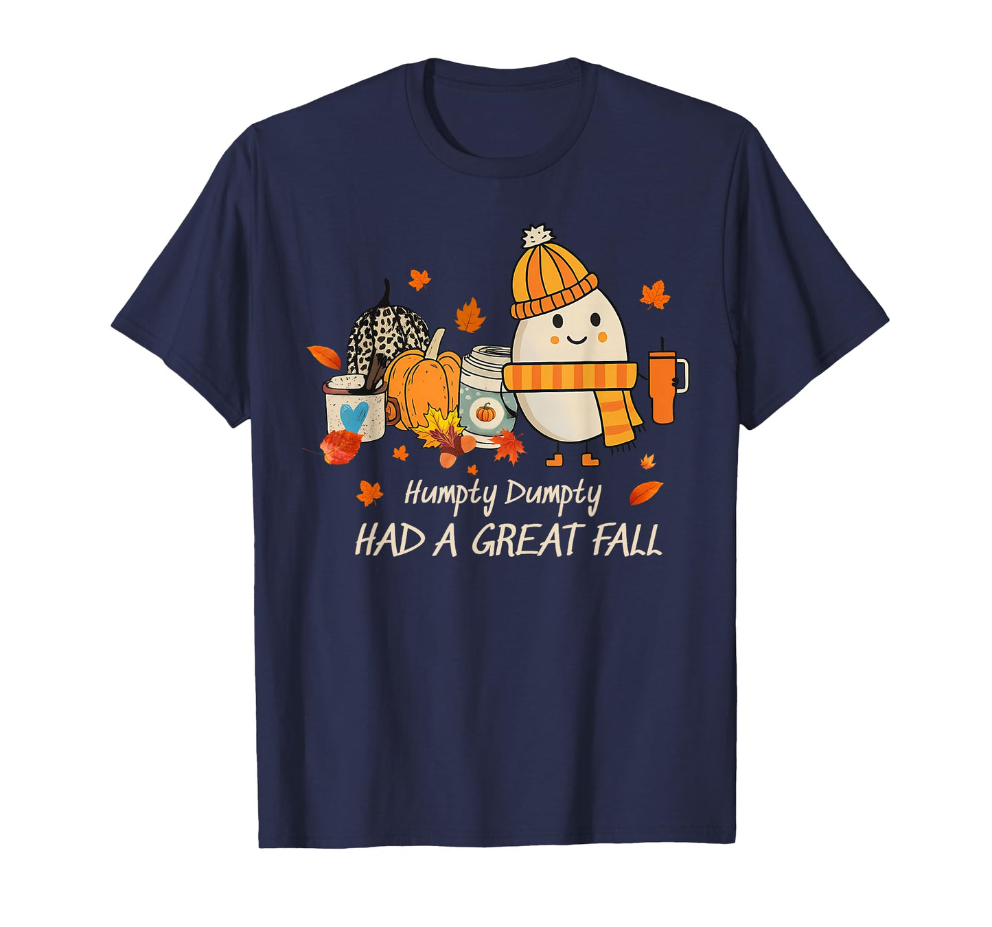 Humpty Dumpty Had A Great Fall Thanksgiving Autumn Halloween T-Shirt