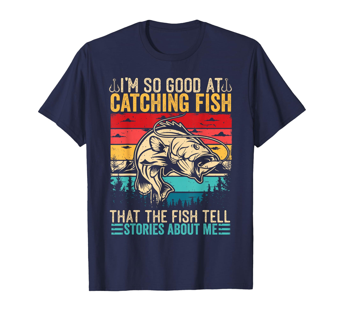I'm So Good at Catching Fish Tell Stories Men Kids Fishing T-Shirt