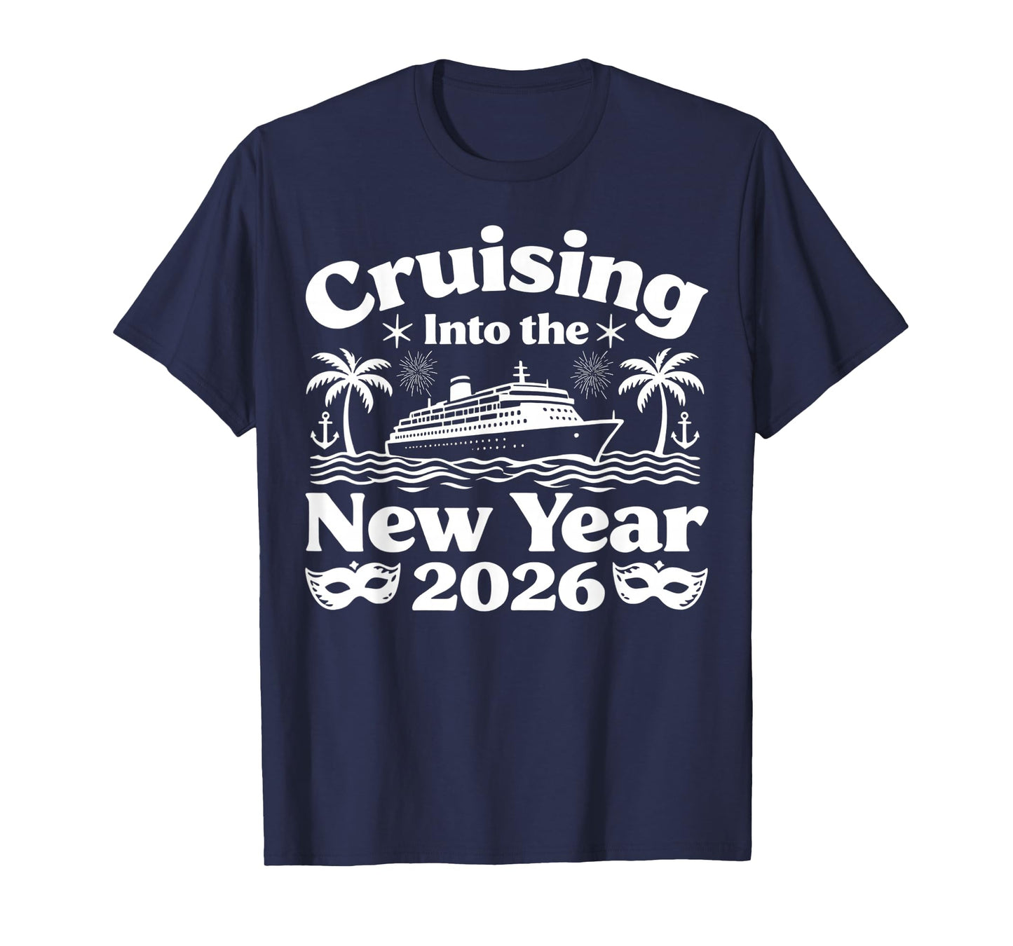 Cruising Into 2026 New Years Eve Party Favors Family Holiday T-Shirt