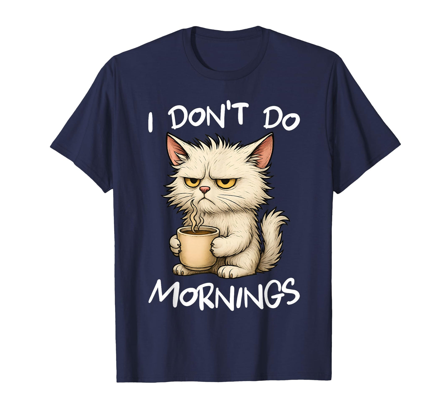 I Don't Do Mornings Funny Quote Coffee Cat Lover Gift Women T-Shirt