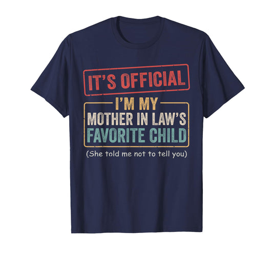Im My Mother in Laws Favorite Child Quote – Funny Son-in-Law T-Shirt
