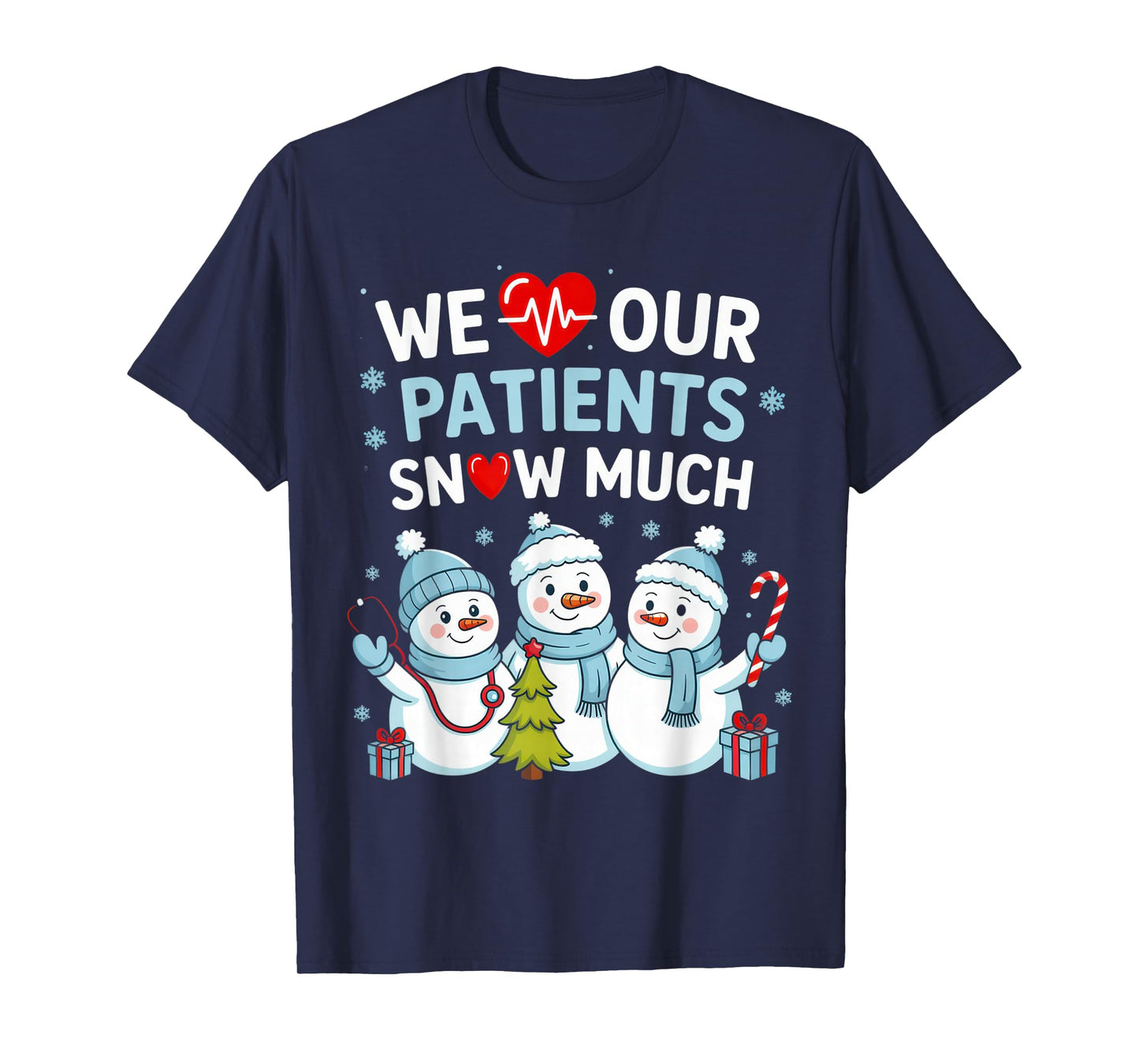 We Love Our Patients Snow Much Healthcare Winter Cheer T-Shirt