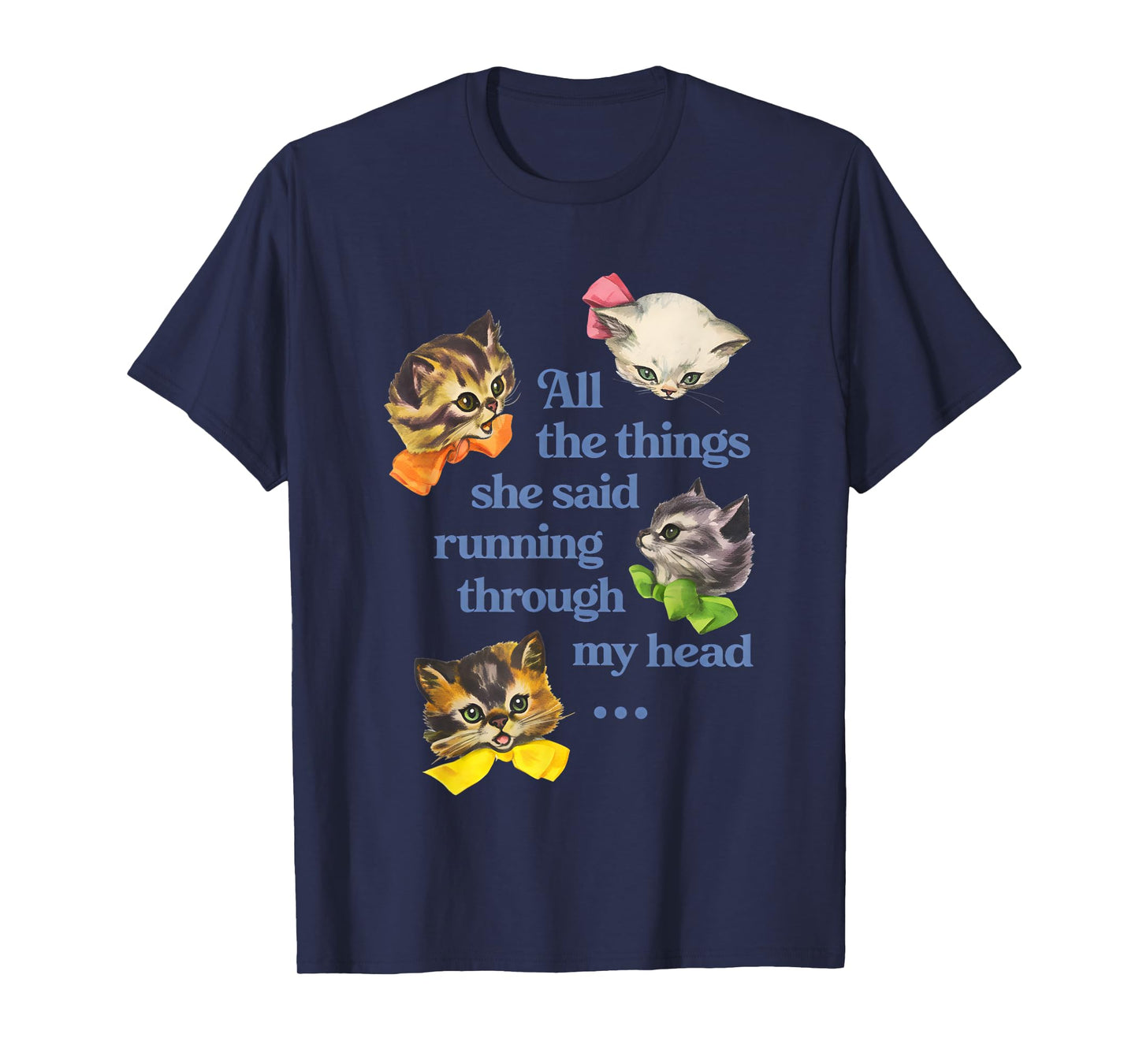 Cat All The Things She Said Running Through My Head T-Shirt
