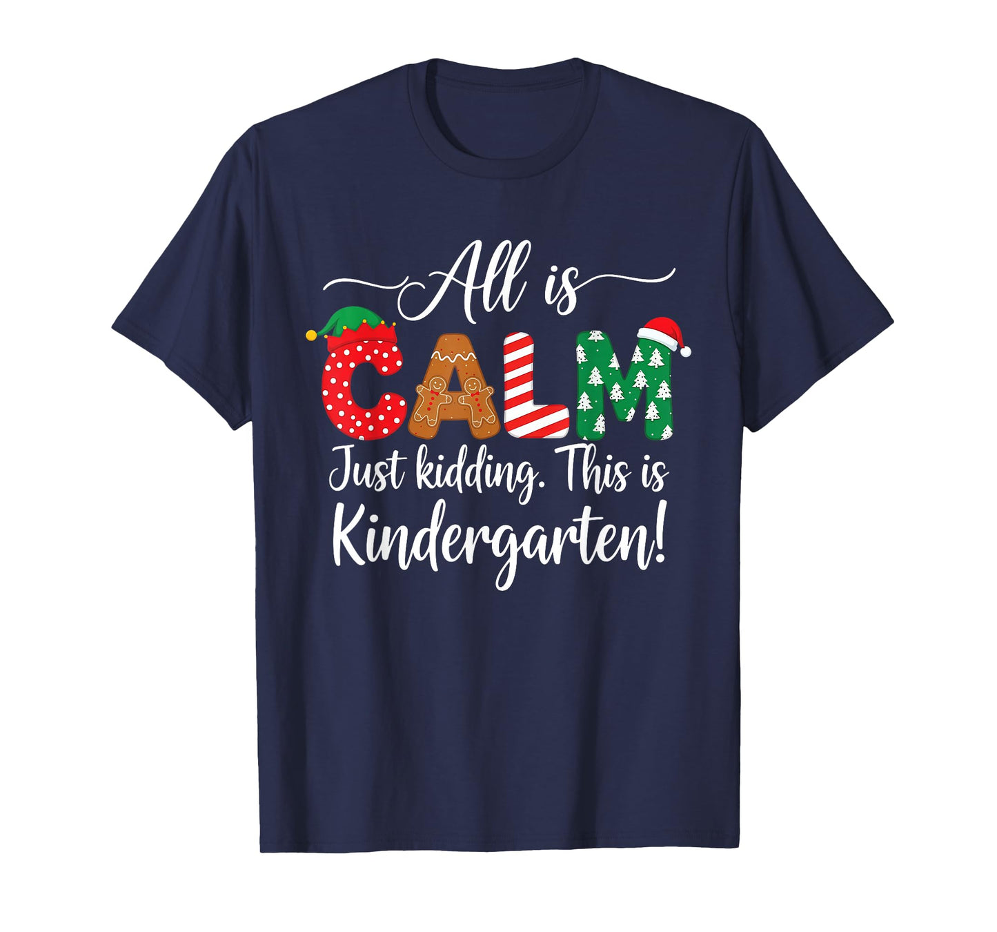 All is Calm just Kidding This is Kindergarten Christmas T-Shirt