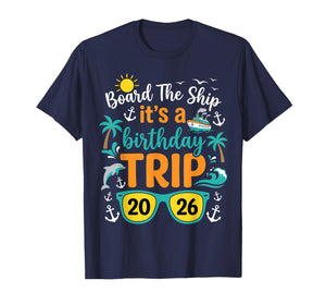 Board The Ship Its A Birthday Trip 2026 Cruise Squad Family T-Shirt