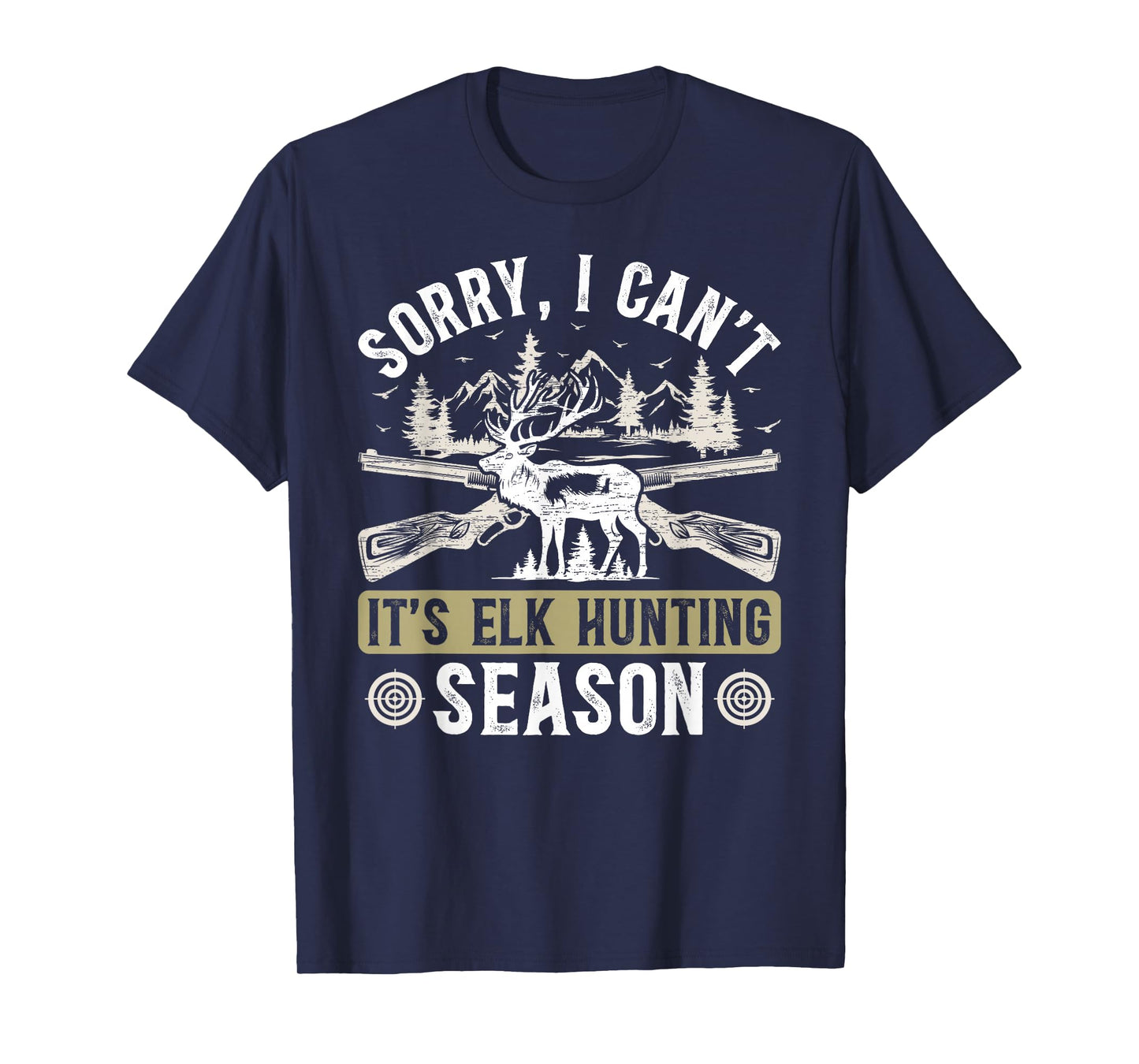It's Elk Hunting Season Elk Hunter Elk Hunting Lover T-Shirt