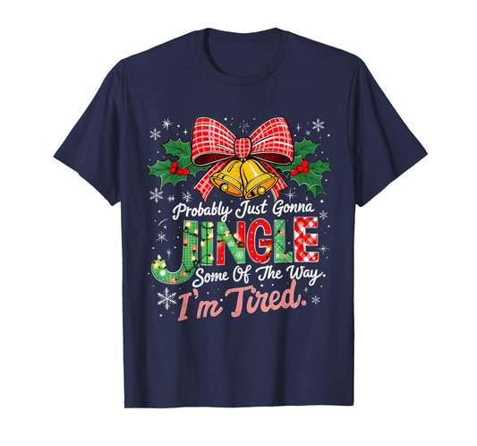 Probably Just Gonna Jingle Some of The Way Christmas T-Shirt