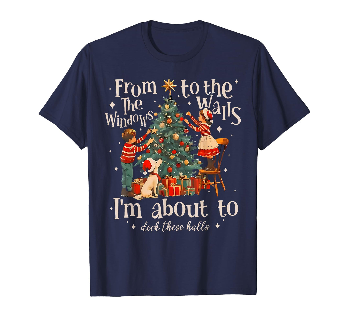 from The Windows to Walls I'm About Deck These Halls Xmas T-Shirt