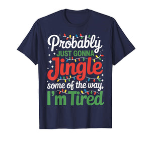 Probably Just Going to Jingle Some of The Way Funny Xmas T-Shirt