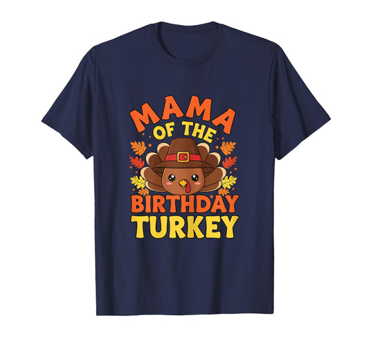 Mama of The Birthday Turkey Cute Thanksgiving Birthday Mom T-Shirt