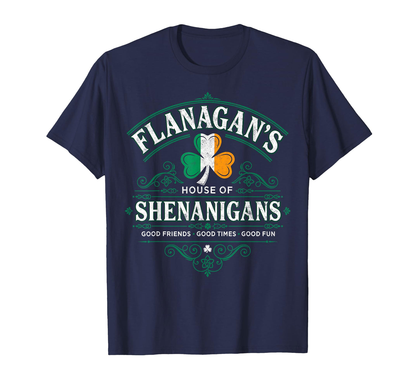 Flanagan's House of Shenanigans St.Patrick’s Day Good Times T-Shirt