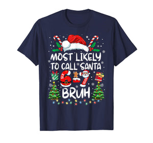 Most Likely to Call Santa 67 Six Seven Bruh Christmas Family T-Shirt