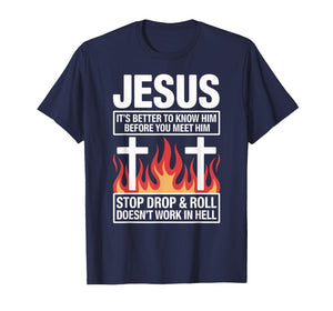 Jesus Its Better to Know Him Before You Meet Him T-Shirt