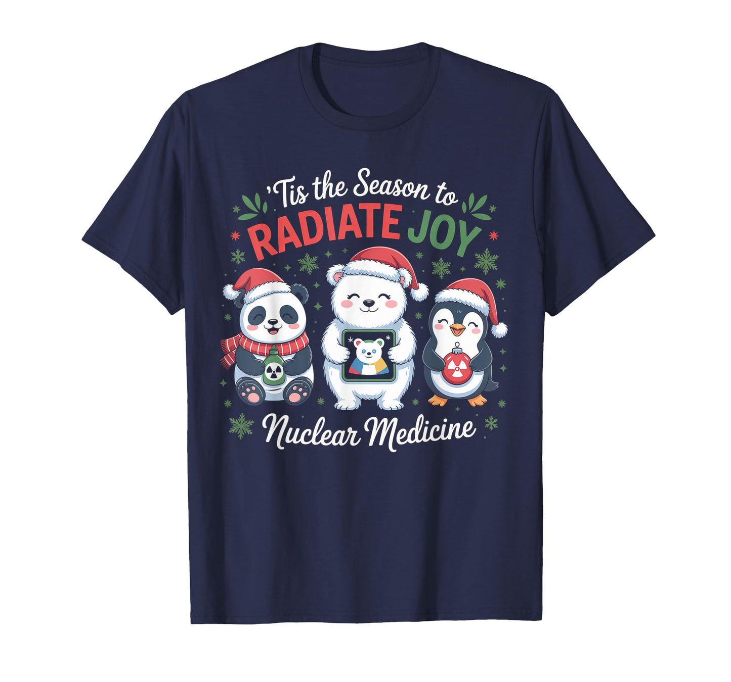 Tis' The Season to Radiate Joy Nuclear Medicine T-Shirt