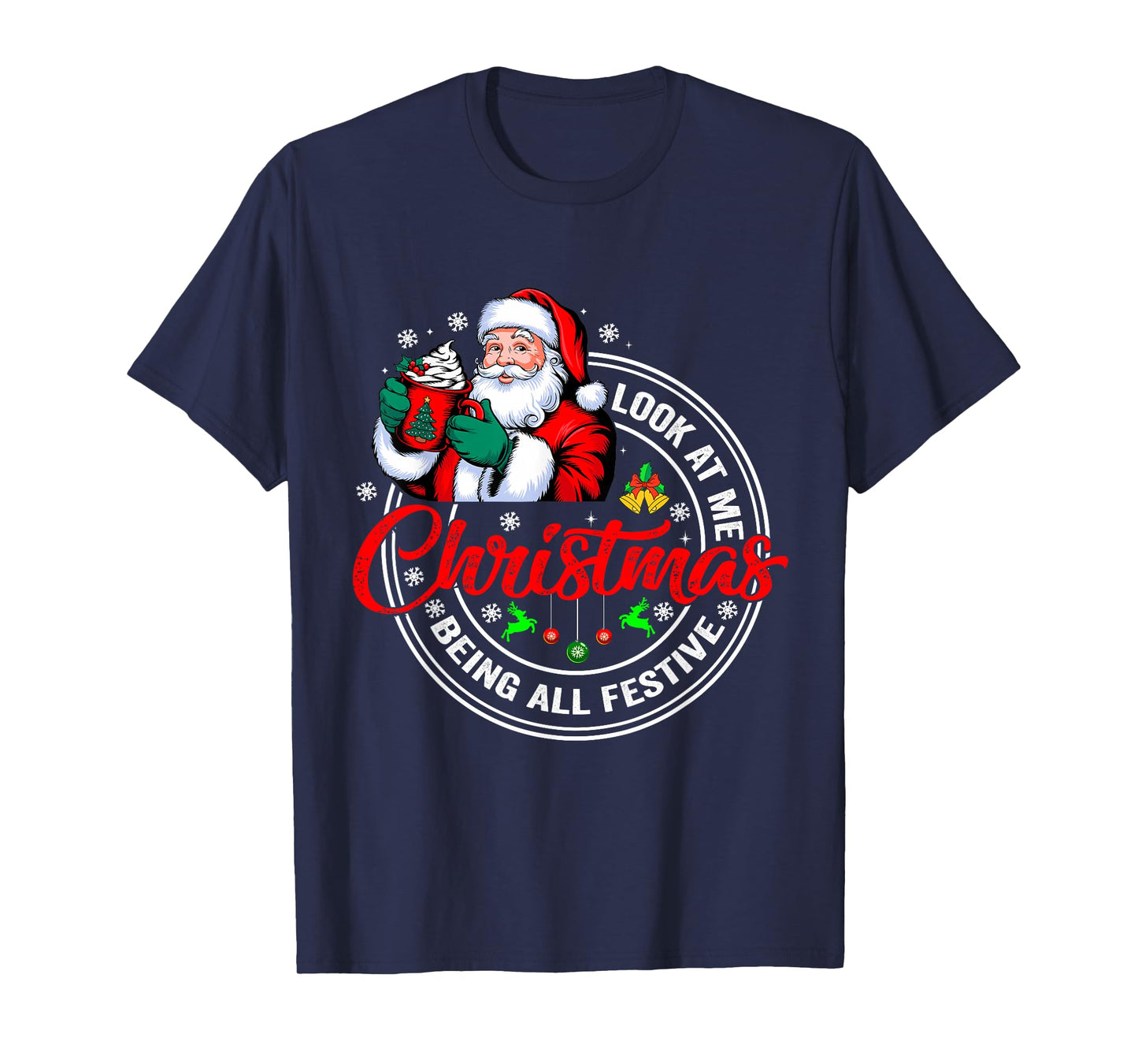 Look at Me Being All Festive Funny Christmas Family T-Shirt
