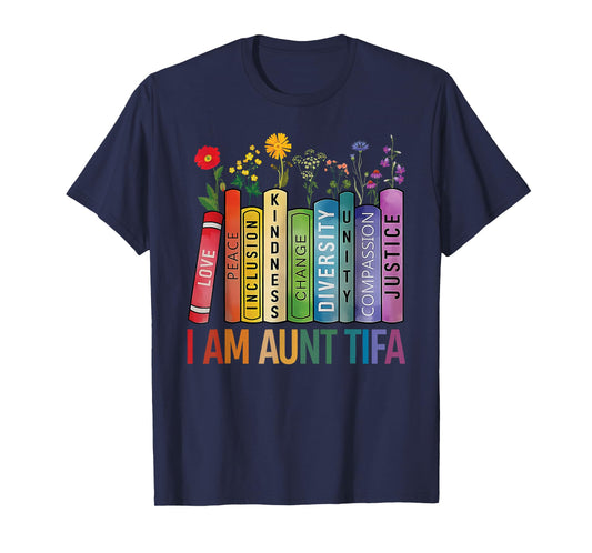 I Am Aunt Tifa Floral Flowers Aunt Tifa Funny Aunt Tifa T-Shirt
