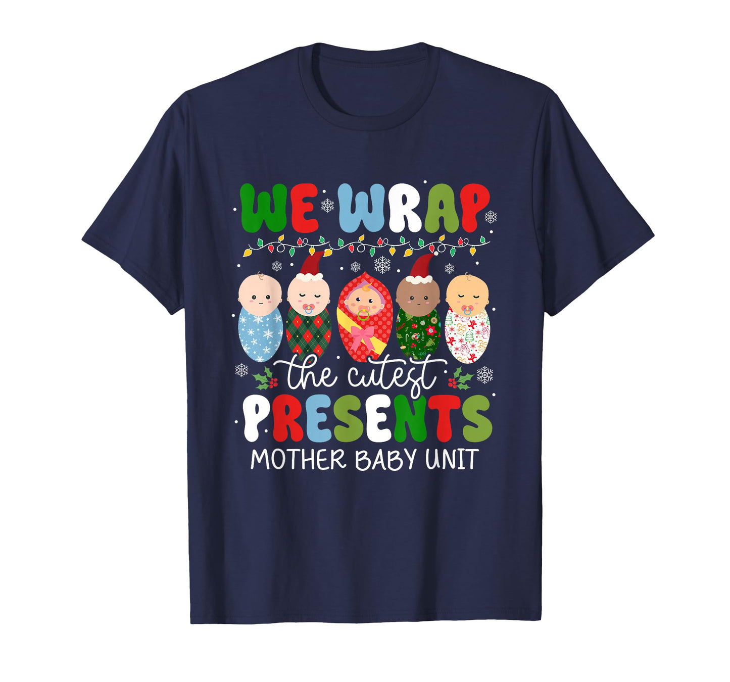 We Wrap The Cutest Presents Mother Baby Unit Christmas T-Shirt