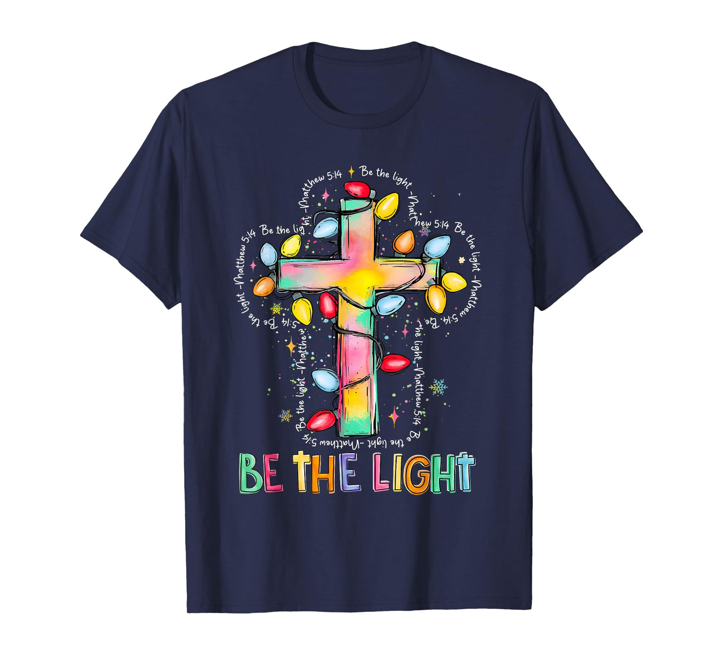 Be The Light Christian Cross Jesus Christmas Lights Holiday T-Shirt