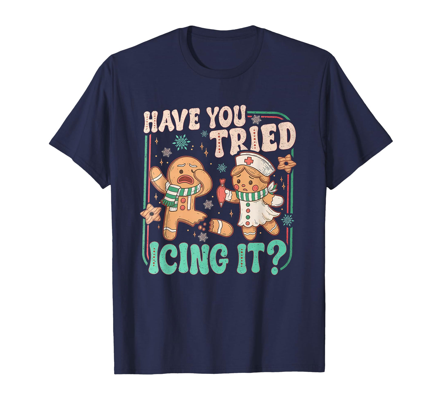 Have You Tried Icing It ? Funny Gingerbread Christmas T-Shirt