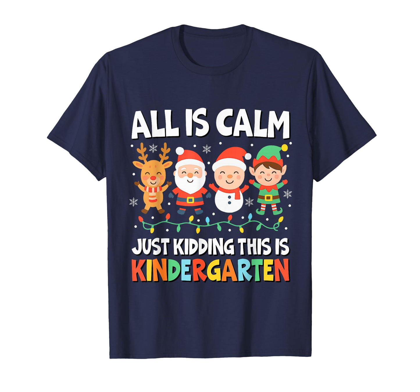 All is Calm Just Kidding This is Kindergarten Christmas T-Shirt