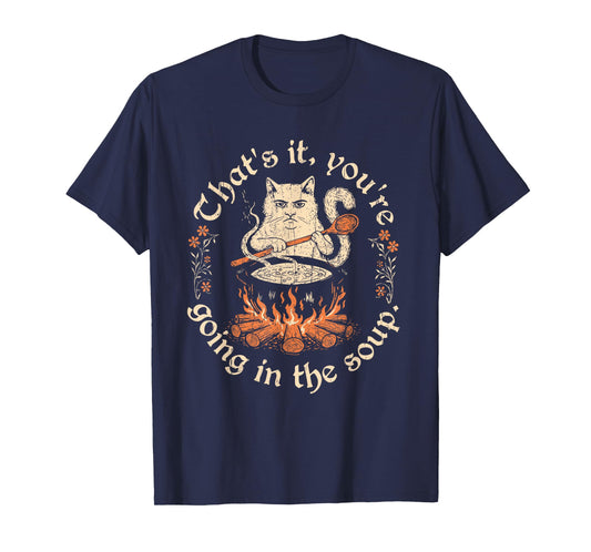 That's It You're Going in The Soup, Funny Wizard Cat Meme T-Shirt