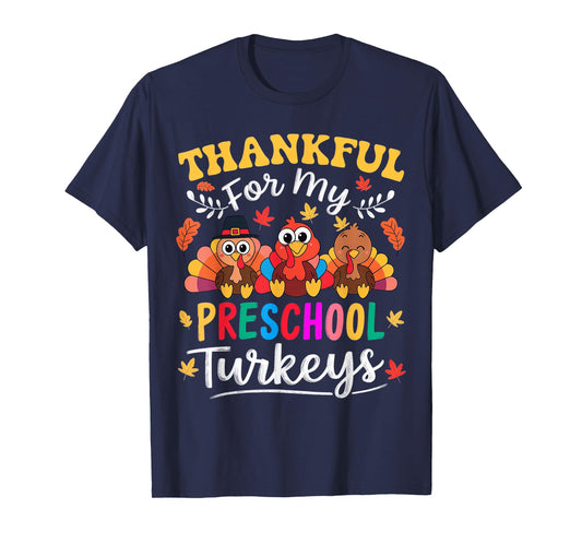 Thankful for My Preschool Turkeys Thanksgiving Teacher Fall T-Shirt