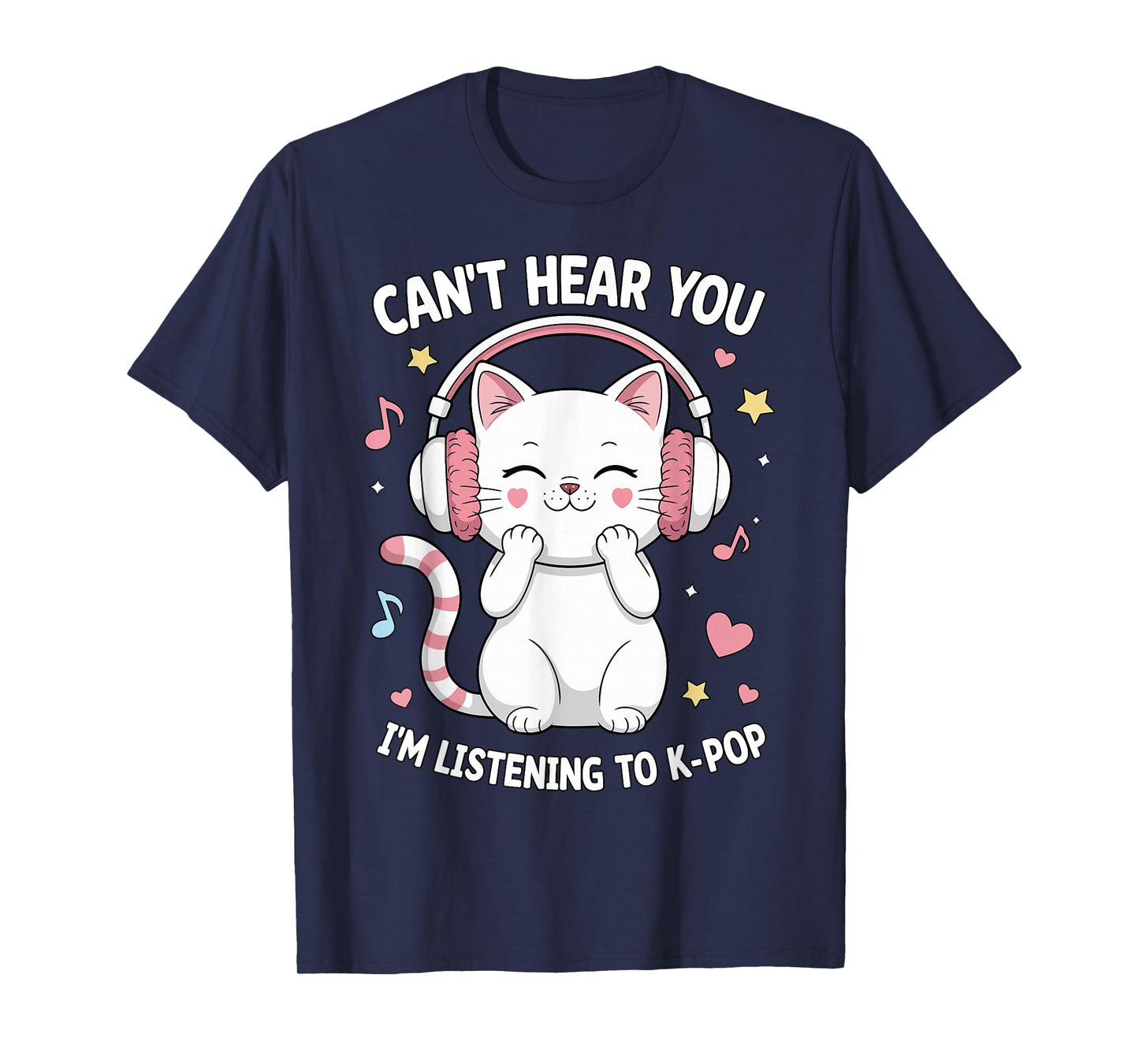 Can't Hear You I'm Listening to K-Pop Lover Cute Cat Kawaii T-Shirt