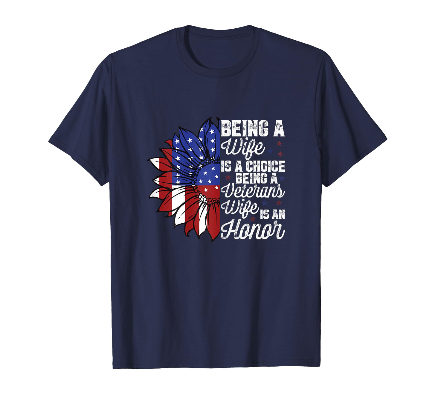 Patriotic Veterans Day Being A Veterans Wife is an Honor T-Shirt