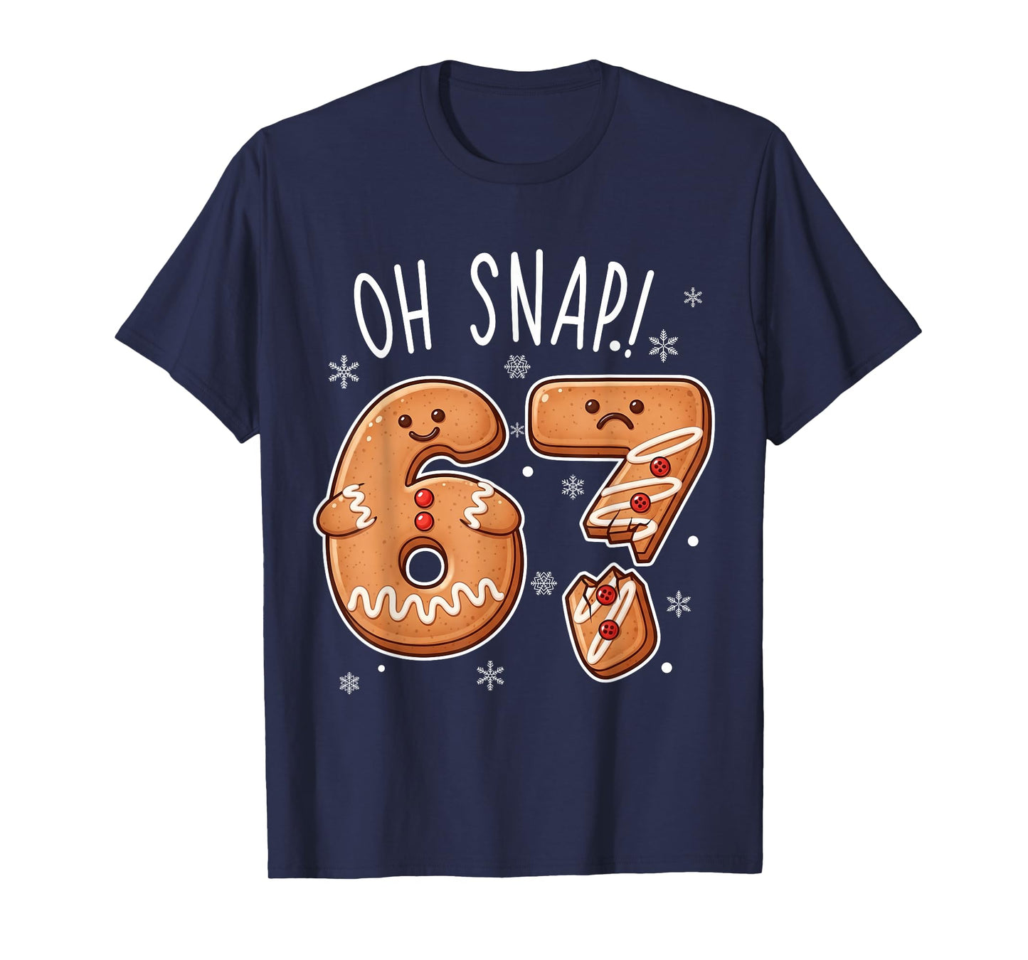Funny Oh Snap 67 Gingerbread Cookie Christmas Men Women Kids T-Shirt