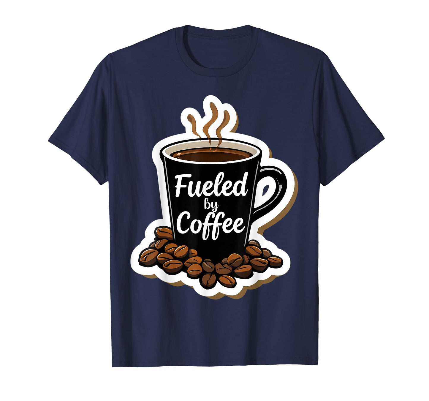 Fueled by Coffee Lover Beans Cup Caffeine Quote Saying Joke T-Shirt