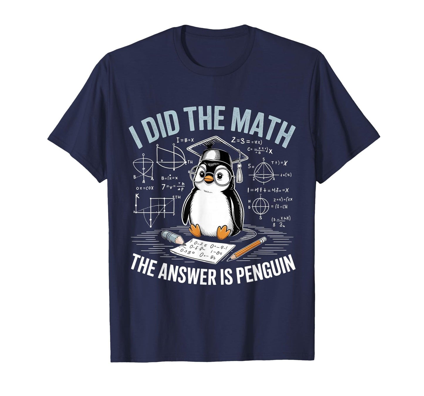 I Did Math The Answer is Penguin Funny Penguin Lover T-Shirt