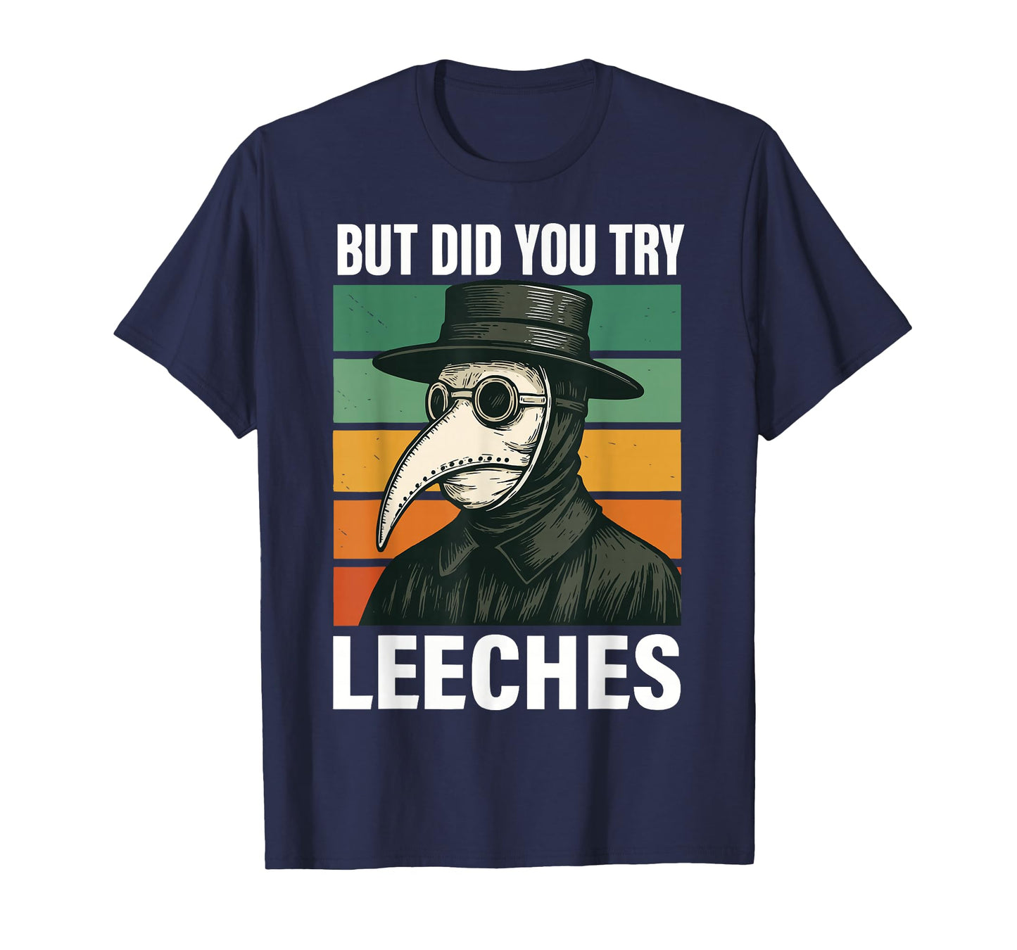 But Did You Try Leeches T-Shirt