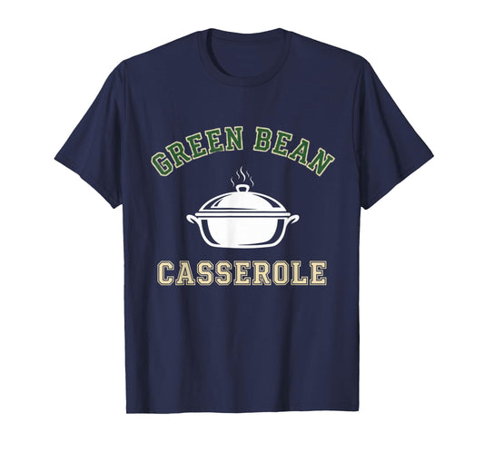 Green Bean Casserole Thanksgiving Cooking Funny Dinner T-Shirt