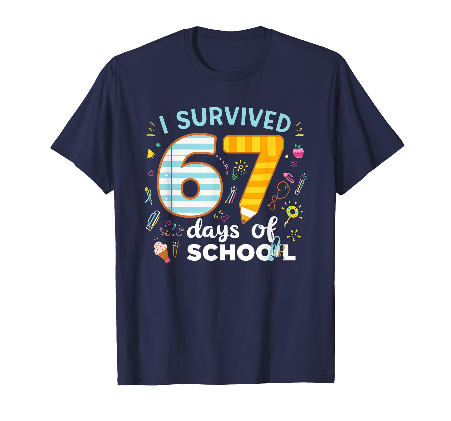 I Survived 67 Days of School Students Teachers Six Seven T-Shirt