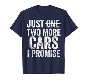 Just Two More Cars I Promise Funny Car Guy Garage T-Shirt