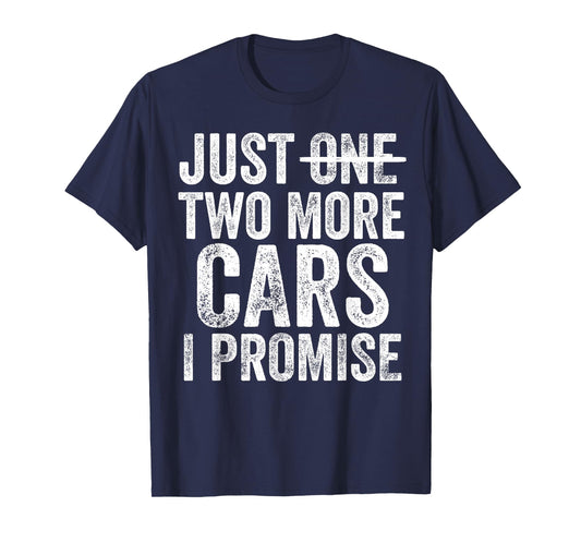 Just Two More Cars I Promise Funny Car Guy Garage T-Shirt
